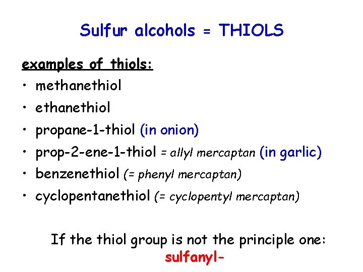 Sulfur alcohols = THIOLS examples of thiols: • methanethiol • propane-1 -thiol (in onion)