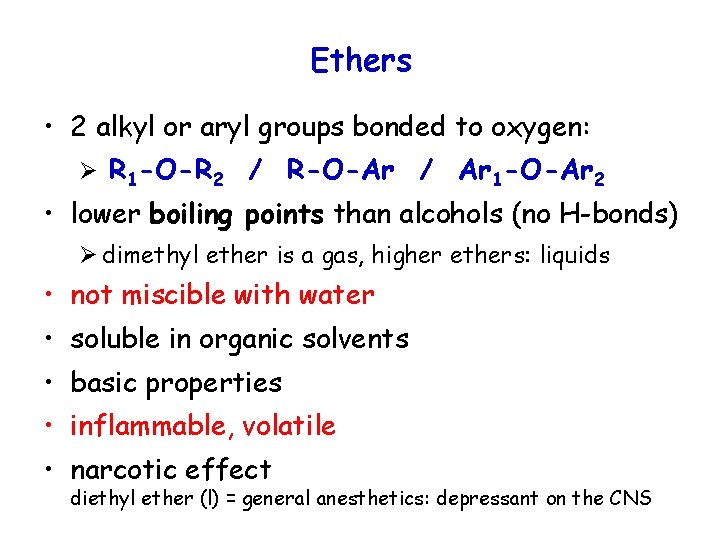 Ethers • 2 alkyl or aryl groups bonded to oxygen: Ø R 1 -O-R