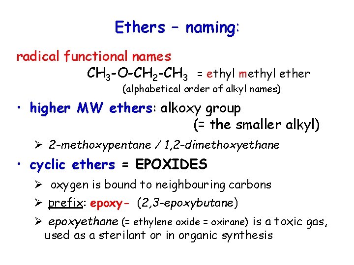 Ethers – naming: radical functional names CH 3 -O-CH 2 -CH 3 = ethyl Ethers – naming: radical functional names CH 3 -O-CH 2 -CH 3 = ethyl