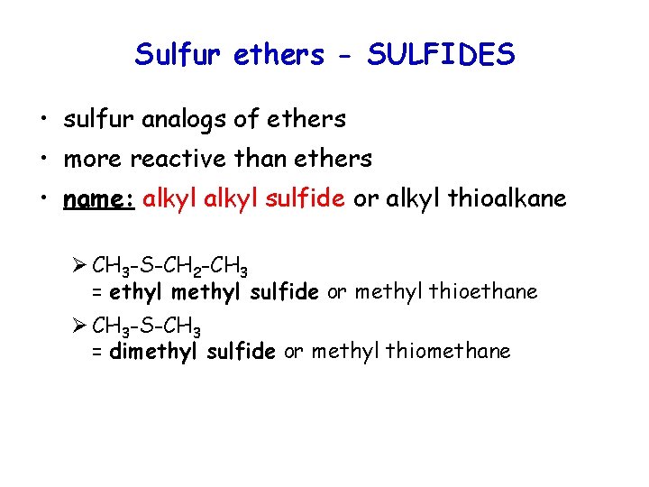 Sulfur ethers - SULFIDES • sulfur analogs of ethers • more reactive than ethers Sulfur ethers - SULFIDES • sulfur analogs of ethers • more reactive than ethers
