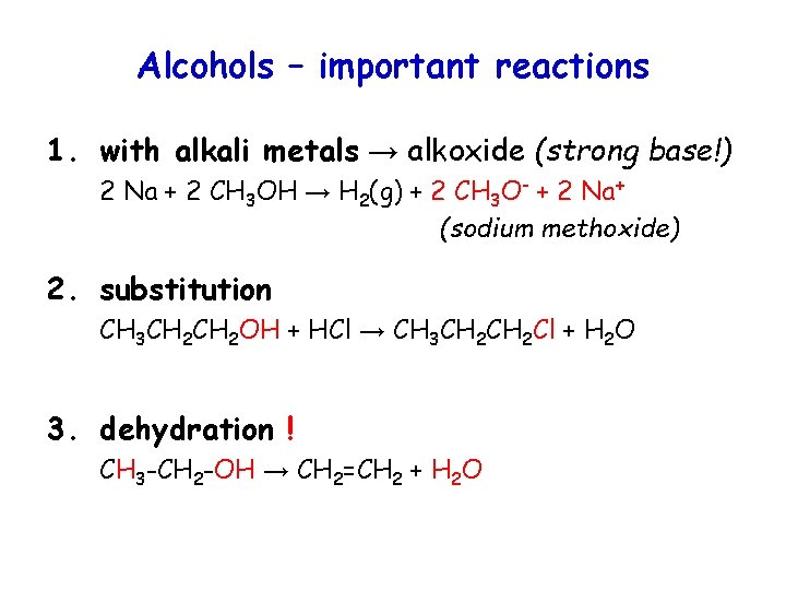 Alcohols – important reactions 1. with alkali metals → alkoxide (strong base!) 2 Na