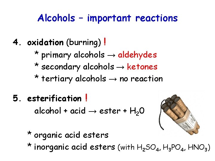 Alcohols – important reactions 4. oxidation (burning) ! * primary alcohols → aldehydes *