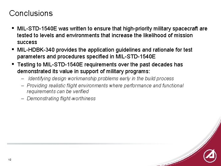 Conclusions • • • MIL-STD-1540 E was written to ensure that high-priority military spacecraft