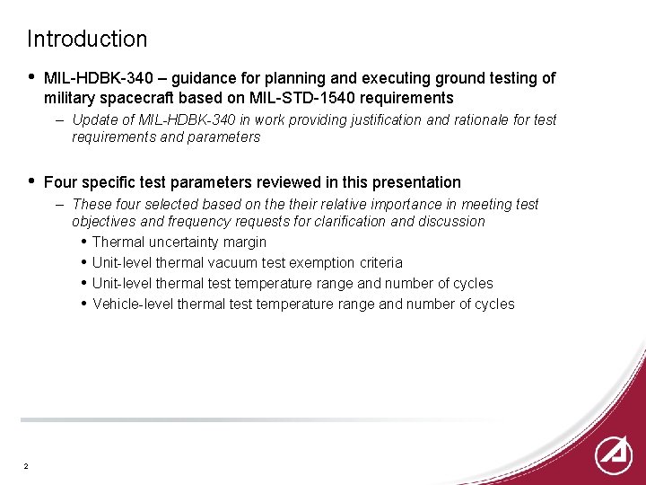 Introduction • MIL-HDBK-340 – guidance for planning and executing ground testing of military spacecraft