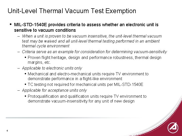 Unit-Level Thermal Vacuum Test Exemption • MIL-STD-1540 E provides criteria to assess whether an