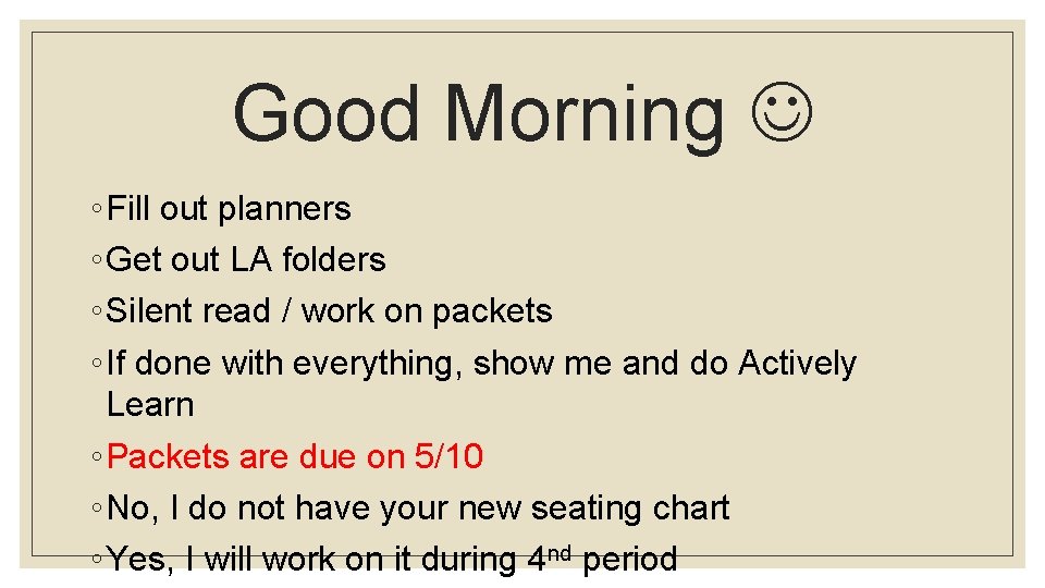 Good Morning ◦ Fill out planners ◦ Get out LA folders ◦ Silent read