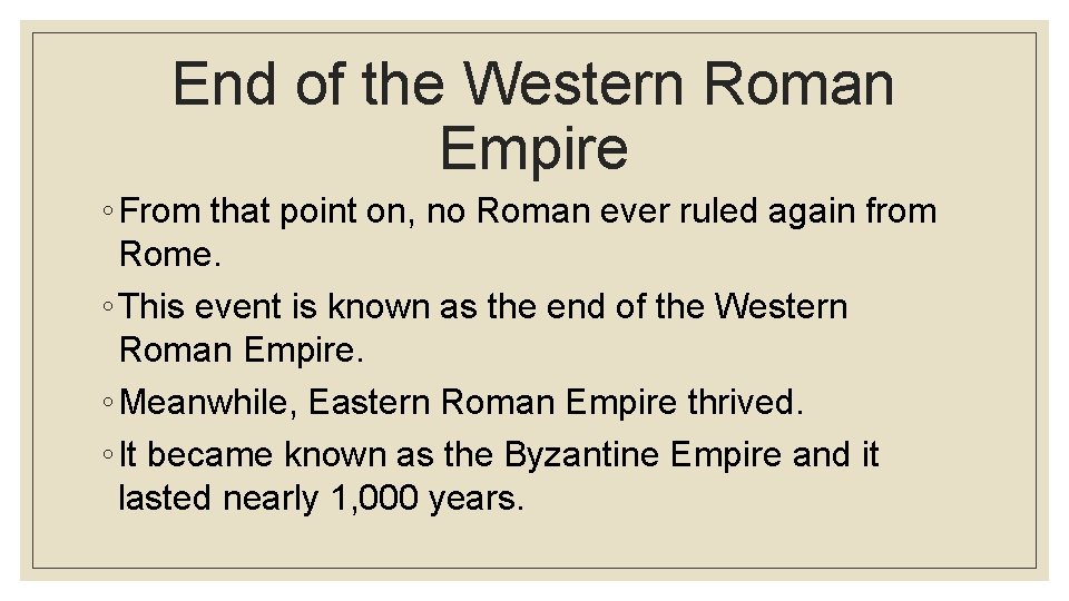 End of the Western Roman Empire ◦ From that point on, no Roman ever