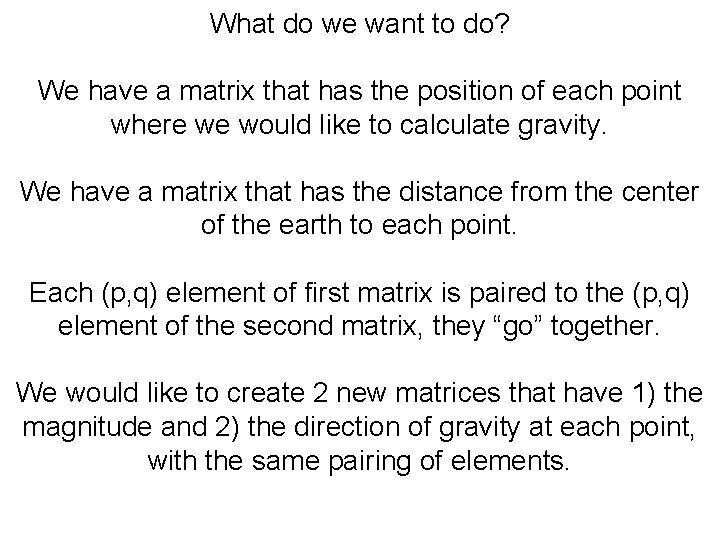 What do we want to do? We have a matrix that has the position