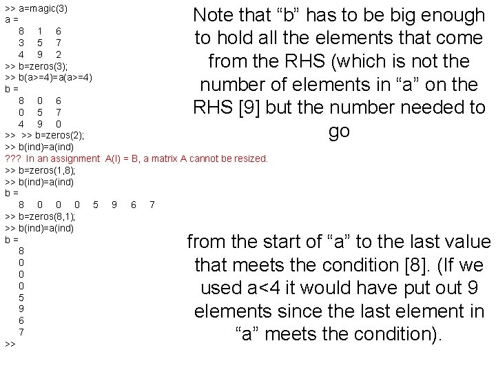 >> a=magic(3) a= 8 1 6 3 5 7 4 9 2 >> b=zeros(3);