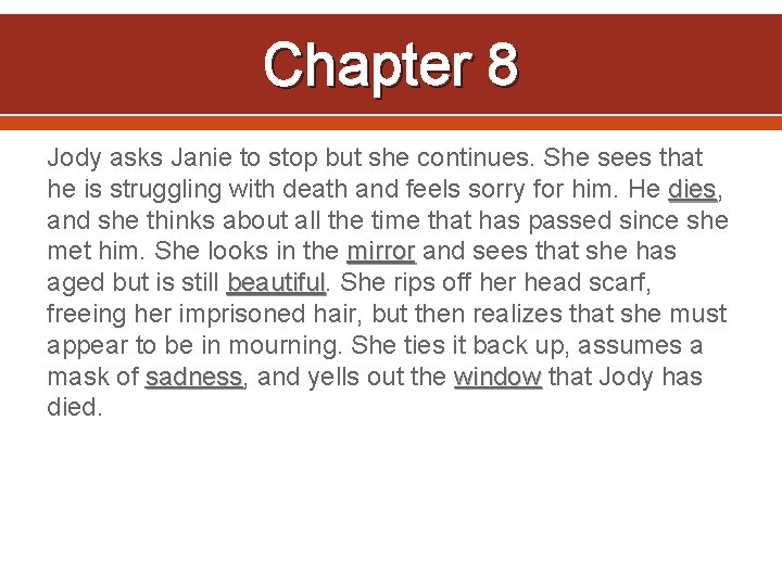 Chapter 8 Jody asks Janie to stop but she continues. She sees that he