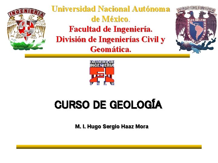 Universidad Nacional Autónoma de México. Facultad de Ingeniería. División de Ingenierías Civil y Geomática.