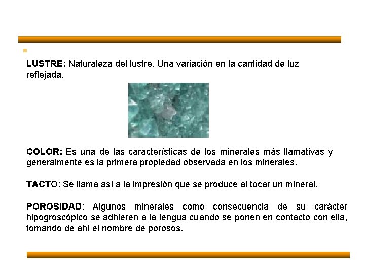 § LUSTRE: Naturaleza del lustre. Una variación en la cantidad de luz reflejada. COLOR: