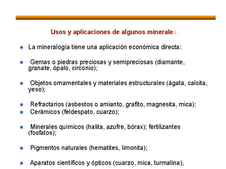 Usos y aplicaciones de algunos minerales l La mineralogía tiene una aplicación económica directa: