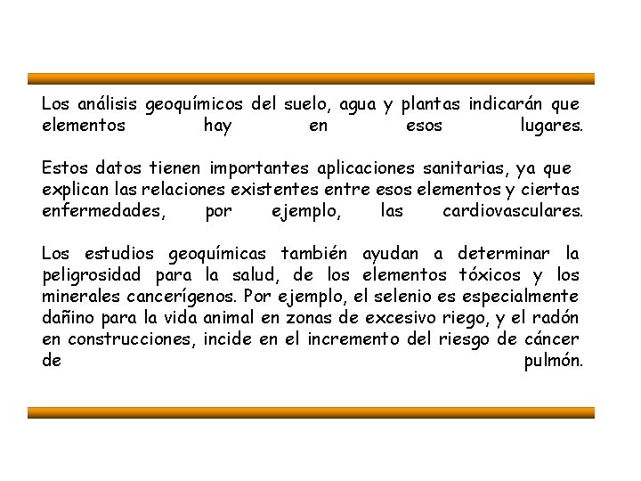 Los análisis geoquímicos del suelo, agua y plantas indicarán que elementos hay en esos