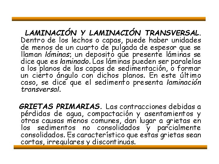 LAMINACIÓN Y LAMINACIÓN TRANSVERSAL. Dentro de los lechos o capas, puede haber unidades de