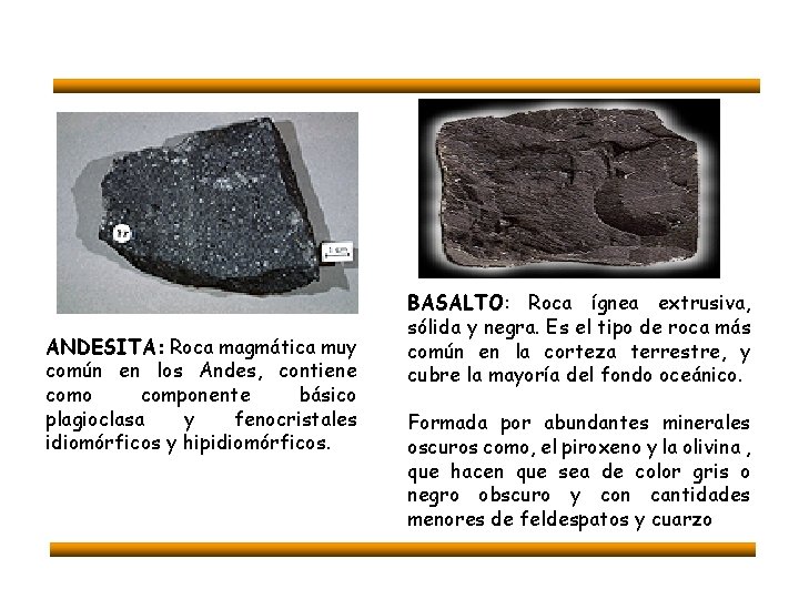 ANDESITA: Roca magmática muy común en los Andes, contiene como componente básico plagioclasa y
