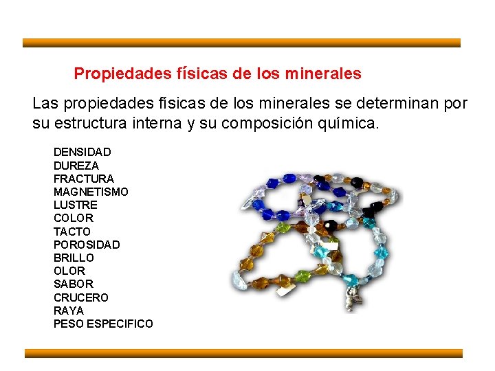 Propiedades físicas de los minerales Las propiedades físicas de los minerales se determinan por