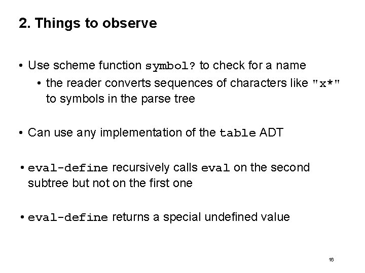 2. Things to observe • Use scheme function symbol? to check for a name