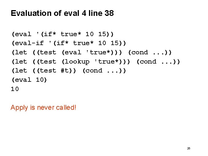 Evaluation of eval 4 line 38 (eval '(if* true* 10 15)) (eval-if '(if* true*