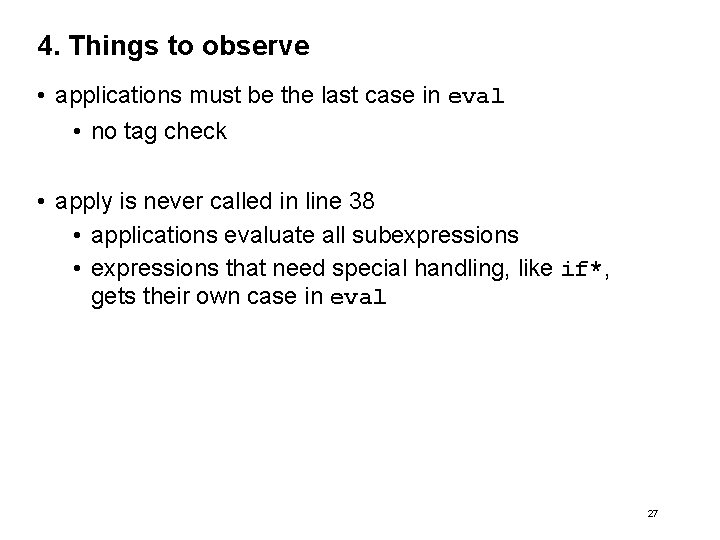 4. Things to observe • applications must be the last case in eval •