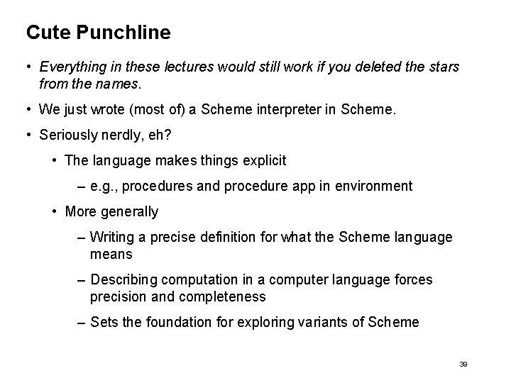 Cute Punchline • Everything in these lectures would still work if you deleted the