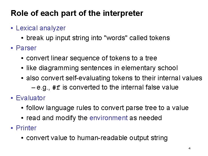 Role of each part of the interpreter • Lexical analyzer • break up input