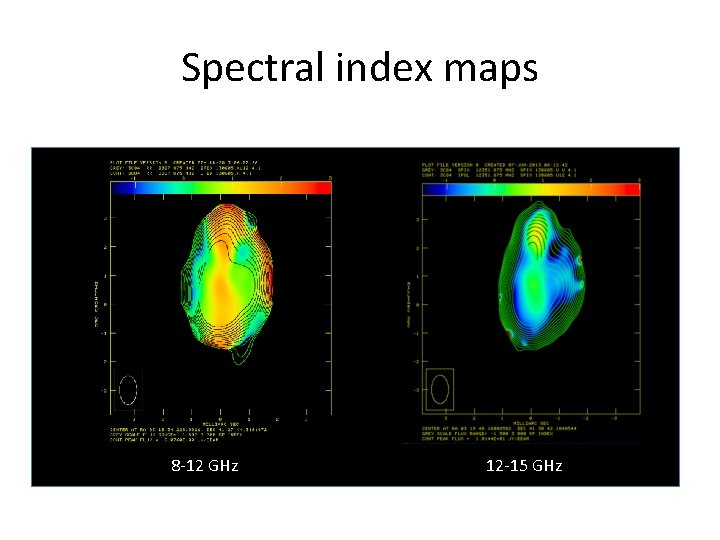 Spectral index maps 8 -12 GHz 12 -15 GHz 