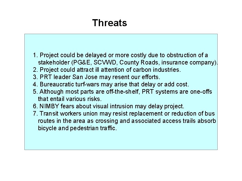 Threats 1. Project could be delayed or more costly due to obstruction of a