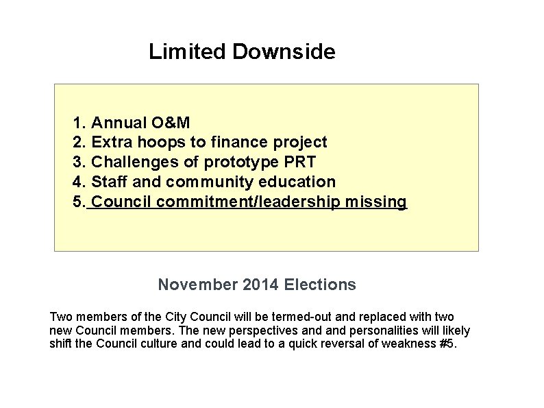 Limited Downside 1. Annual O&M 2. Extra hoops to finance project 3. Challenges of