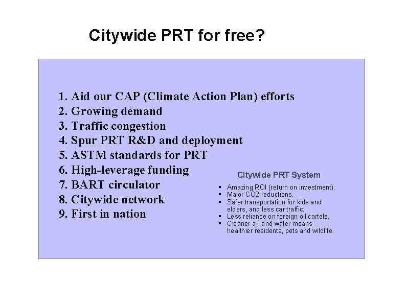 Citywide PRT for free? 1. Aid our CAP (Climate Action Plan) efforts 2. Growing