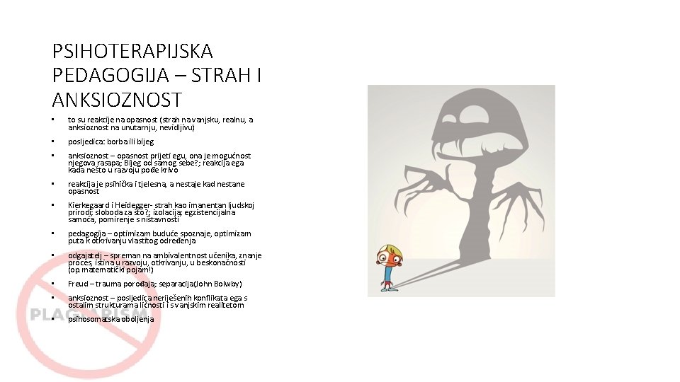 PSIHOTERAPIJSKA PEDAGOGIJA – STRAH I ANKSIOZNOST • to su reakcije na opasnost (strah na