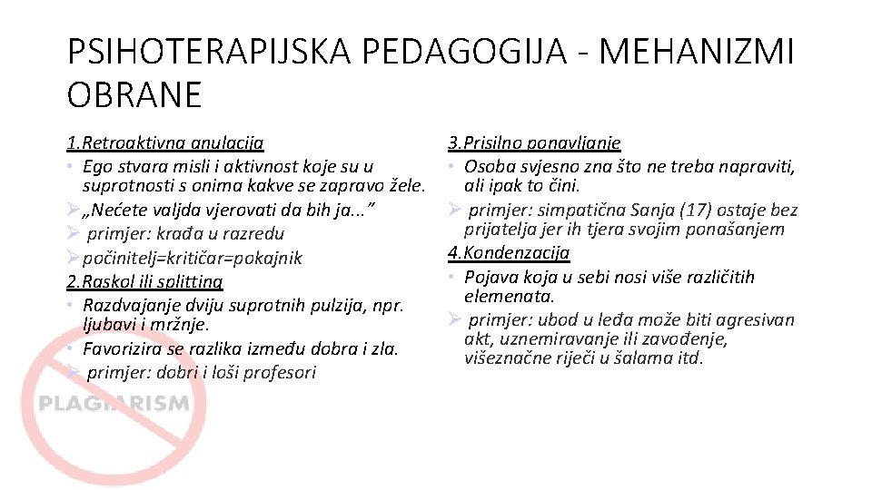 PSIHOTERAPIJSKA PEDAGOGIJA - MEHANIZMI OBRANE 1. Retroaktivna anulacija • Ego stvara misli i aktivnost