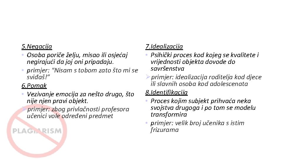 5. Negacija • Osoba poriče želju, misao ili osjećaj negirajući da joj oni pripadaju.