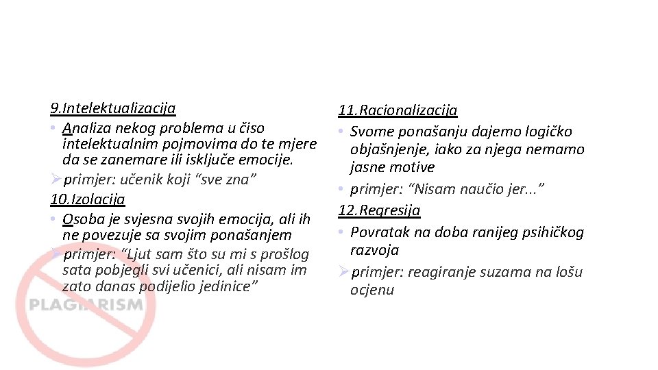 9. Intelektualizacija • Analiza nekog problema u čiso intelektualnim pojmovima do te mjere da