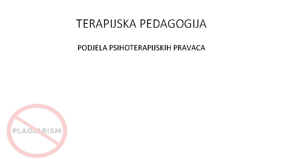 TERAPIJSKA PEDAGOGIJA PODJELA PSIHOTERAPIJSKIH PRAVACA 