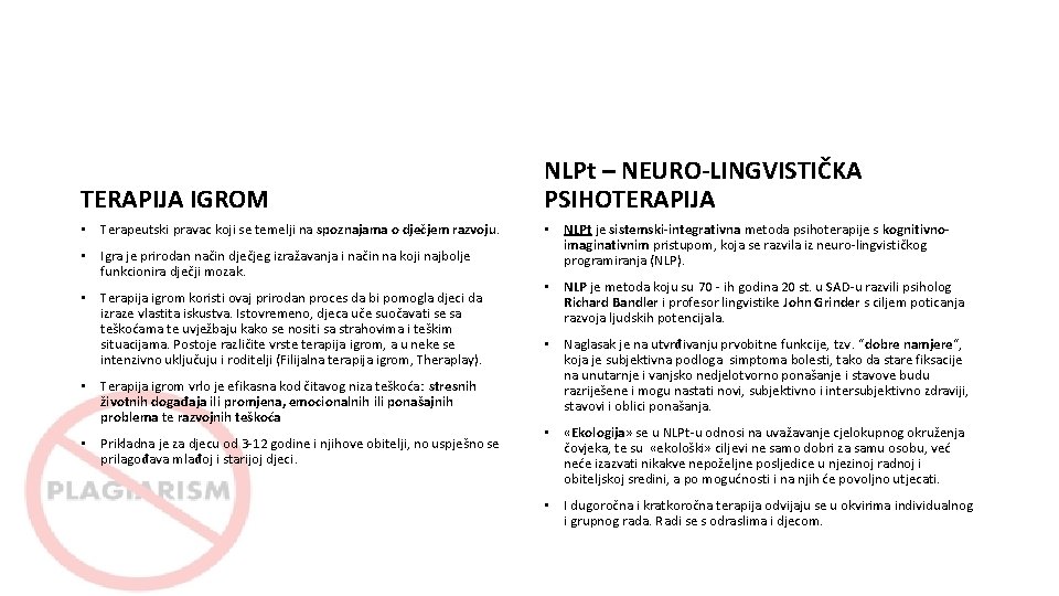 TERAPIJA IGROM • Terapeutski pravac koji se temelji na spoznajama o dječjem razvoju. •