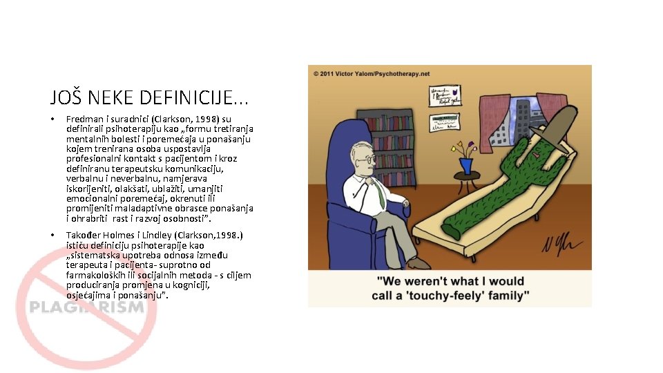 JOŠ NEKE DEFINICIJE. . . • Fredman i suradnici (Clarkson, 1998) su definirali psihoterapiju