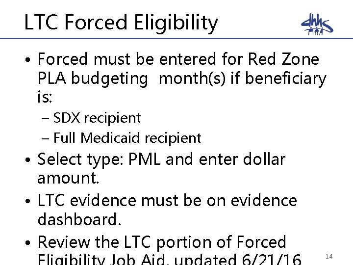 LTC Forced Eligibility • Forced must be entered for Red Zone PLA budgeting month(s)