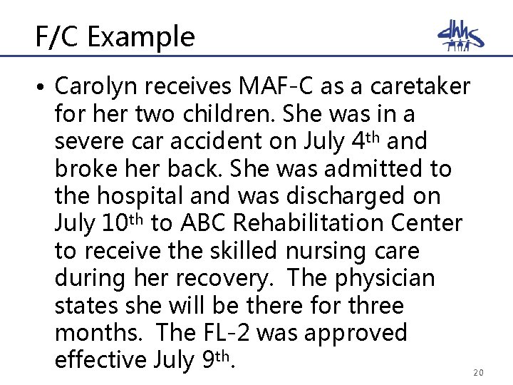 F/C Example • Carolyn receives MAF-C as a caretaker for her two children. She