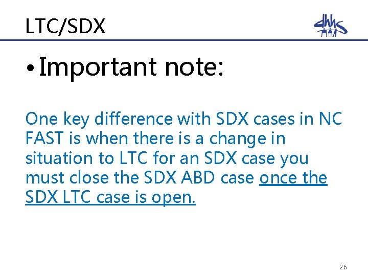 LTC/SDX • Important note: One key difference with SDX cases in NC FAST is