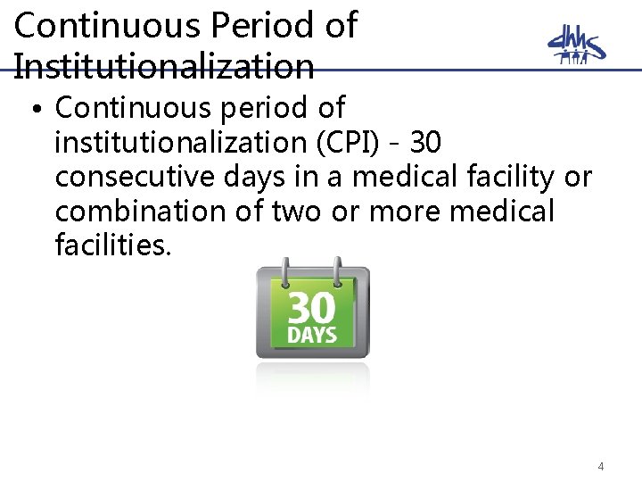 Continuous Period of Institutionalization • Continuous period of institutionalization (CPI) - 30 consecutive days