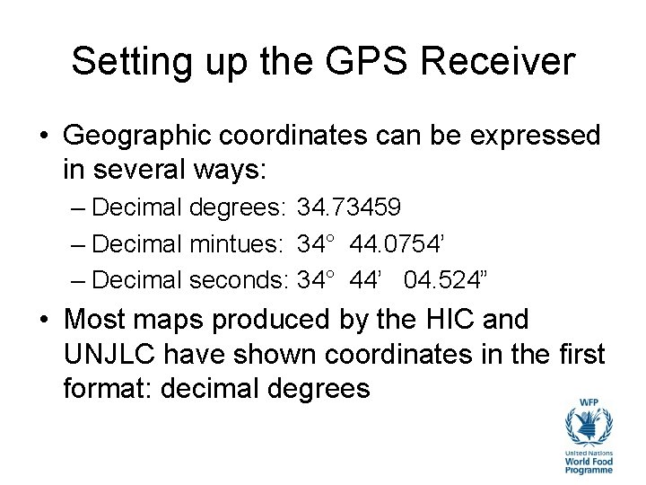 Setting up the GPS Receiver • Geographic coordinates can be expressed in several ways: