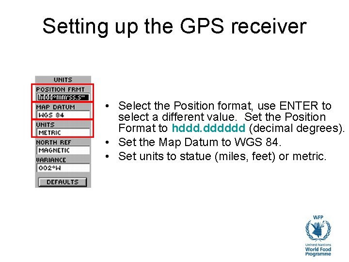 Setting up the GPS receiver • Select the Position format, use ENTER to select