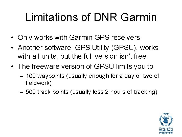 Limitations of DNR Garmin • Only works with Garmin GPS receivers • Another software,