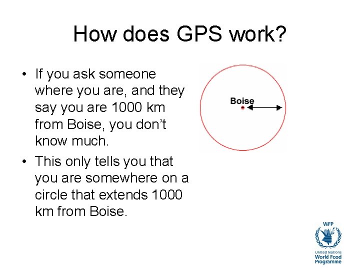 How does GPS work? • If you ask someone where you are, and they