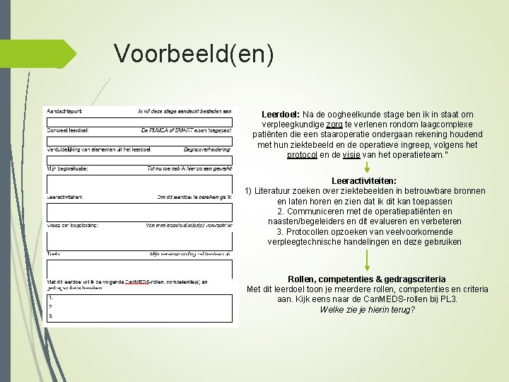 Voorbeeld(en) Leerdoel: Na de oogheelkunde stage ben ik in staat om verpleegkundige zorg te