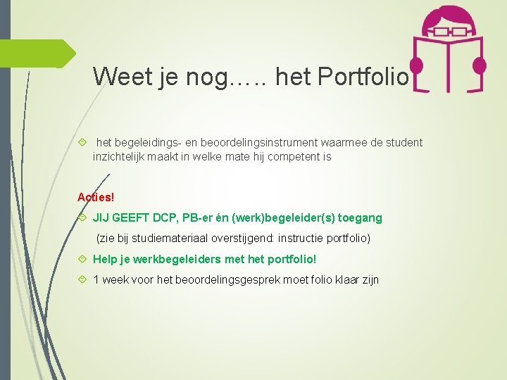 Weet je nog…. . het Portfolio het begeleidings- en beoordelingsinstrument waarmee de student inzichtelijk