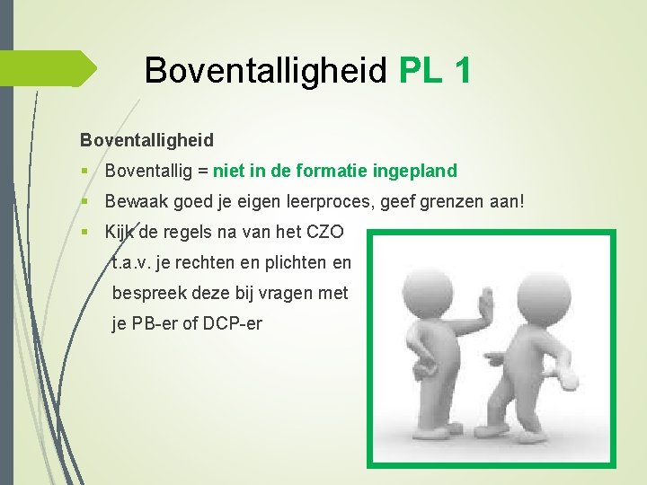 Boventalligheid PL 1 Boventalligheid § Boventallig = niet in de formatie ingepland § Bewaak