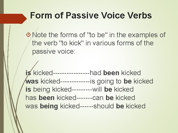 Form of Passive Voice Verbs Note the forms of "to be" in the examples