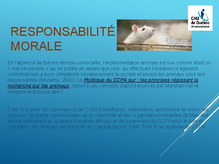 RESPONSABILITÉ MORALE En l'absence de théorie éthique universelle, l'expérimentation animale est vue comme étant